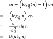 \begin{eqnarray*}
 &   & cn + \left(\log _{\frac{3}{2}}(n) - 1\right) cn \\
 & = & \left(\log_{\frac{3}{2}}n\right) cn \\
 & = & \frac{c}{\lg{\frac{3}{2}}}n\lg{n} \\
 & = & O(n\lg{n})
\end{eqnarray*}